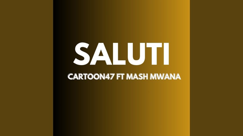 Cartoon47 – Saluti Ft. Mash Mwana