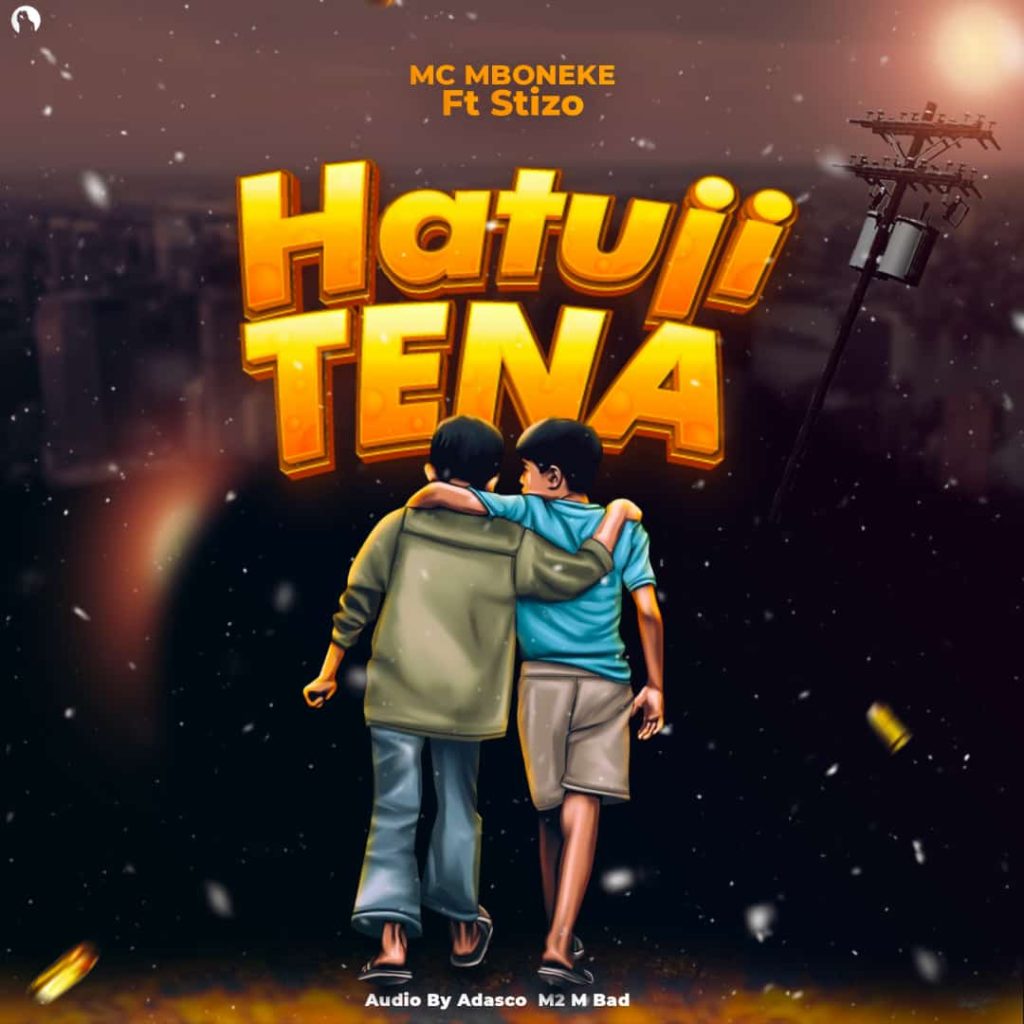 Mc Mboneke – Hatuji Tena Ft. Stizo