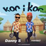 Danny S – Kor i Kor ft. Portable