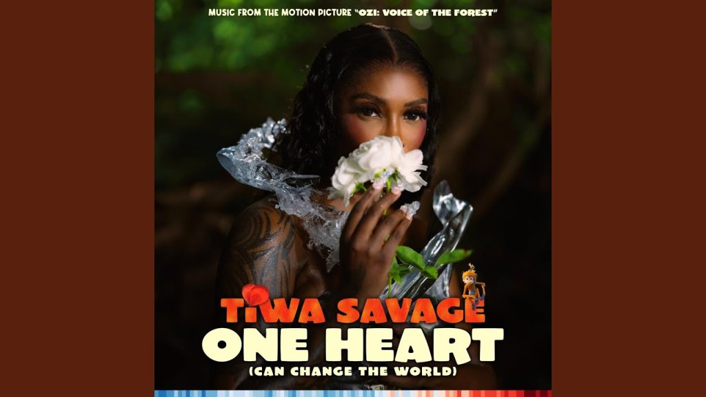 Tiwa Savage – One Heart (Can Change The World) [From the Motion Picture Ozi: Voice of the Forest]