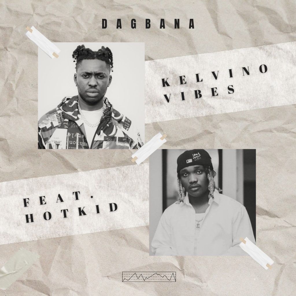 kelvino_vibes – Dagbana Ft Hotkid