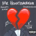 Rose May Alaba – Mr Heartbreaker Ft. Odumodublvck