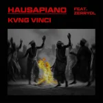 Kvng Vinci – HAUSAPIANO (Remix) Ft. Zerrydl