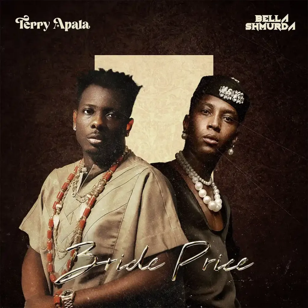 Terry Apala – Bride Price Ft. Bella Shmurda